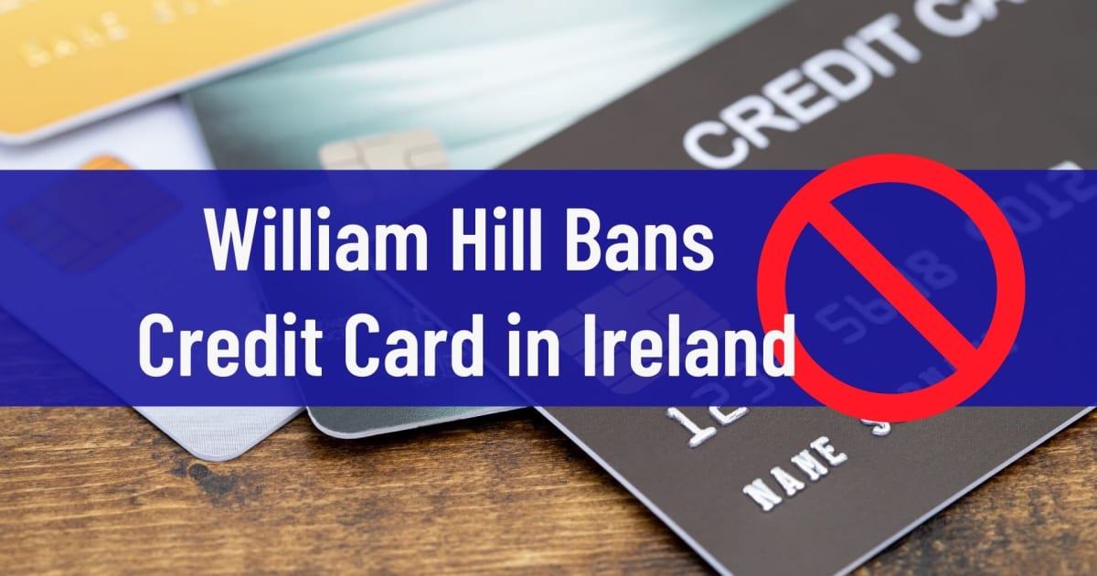William Hill verbiedt creditcard in Ierland